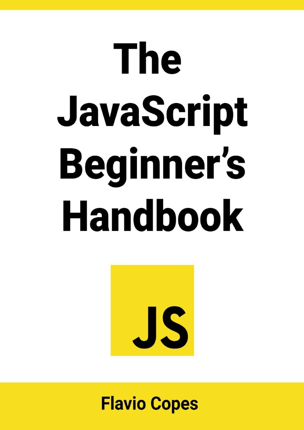 The JavaScript Beginner's Handbook: Your Comprehensive Guide To Getting ...