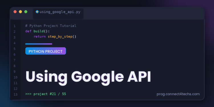 Using Google API - Connect 4 Programming Using Google API Python project tutorial